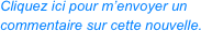 Cliquez ici pour m’envoyer un commentaire sur cette nouvelle.